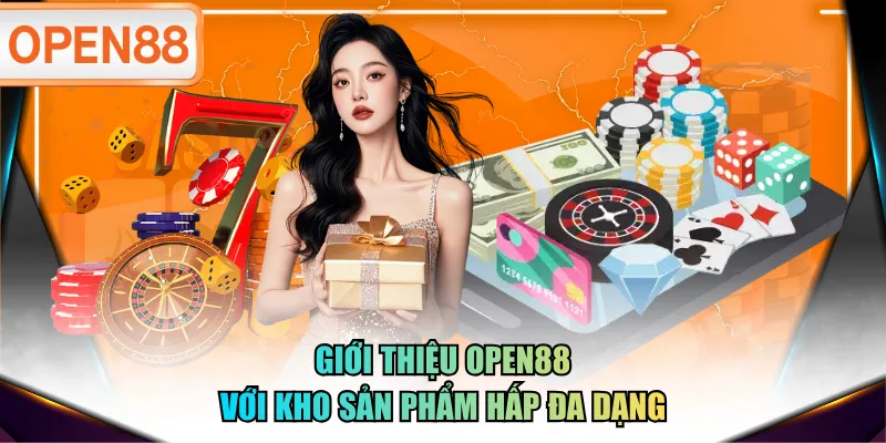 Giới thiệu OPEN88 với kho sản phẩm hấp đa dạng Giới thiệu OPEN88 với kho sản phẩm hấp đa dạng